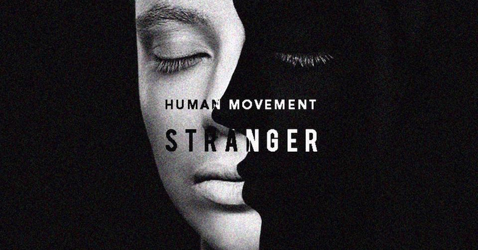 Listen: Human Movement - Stranger