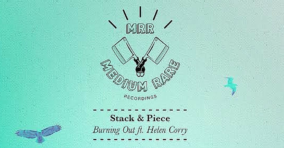 Premiere: Stack & Piece - Burning Out (feat. Helen Corry)