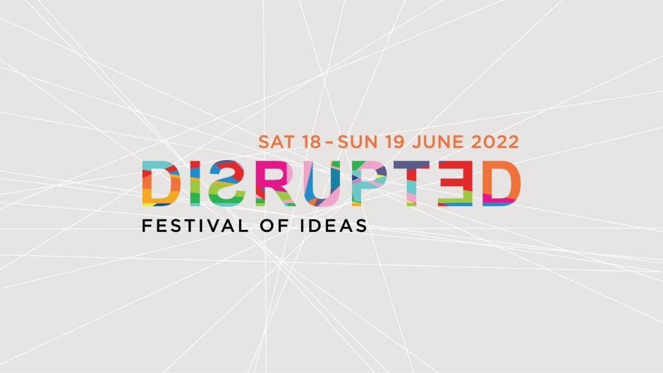 Disrupted Festival of Ideas 2022