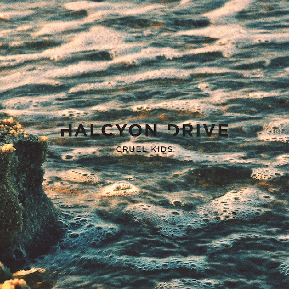 New Music: Halcyon Drive - Cruel Kids EP