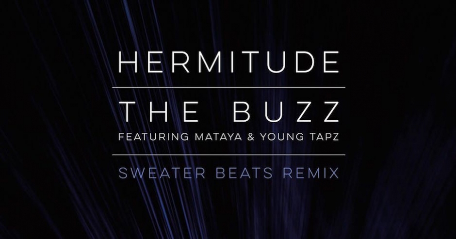 Listen: Hermitude – The Buzz feat. Mataya & Young Tapz (Sweater Beats Remix)