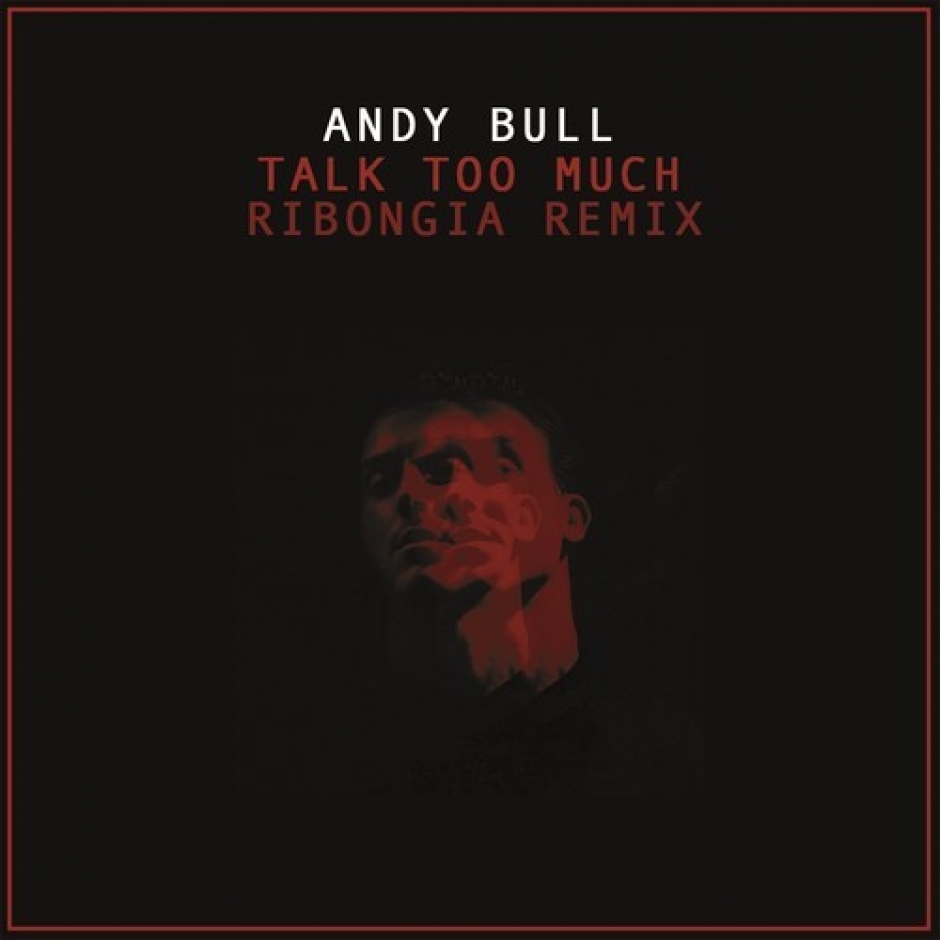 Andy Bull - Talk Too Much (Ribongia Remix)