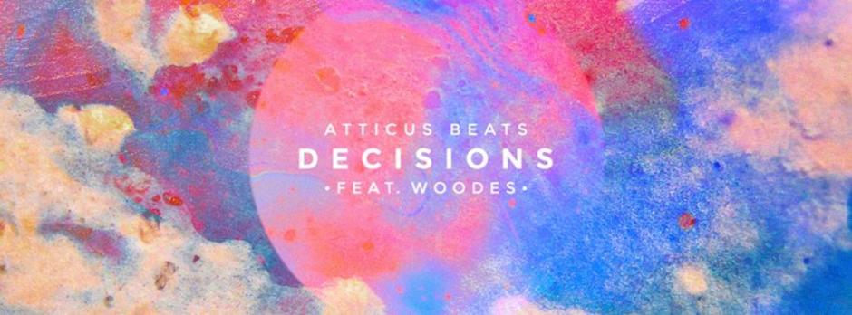 New: Atticus Beats - Decisions feat. Woodes