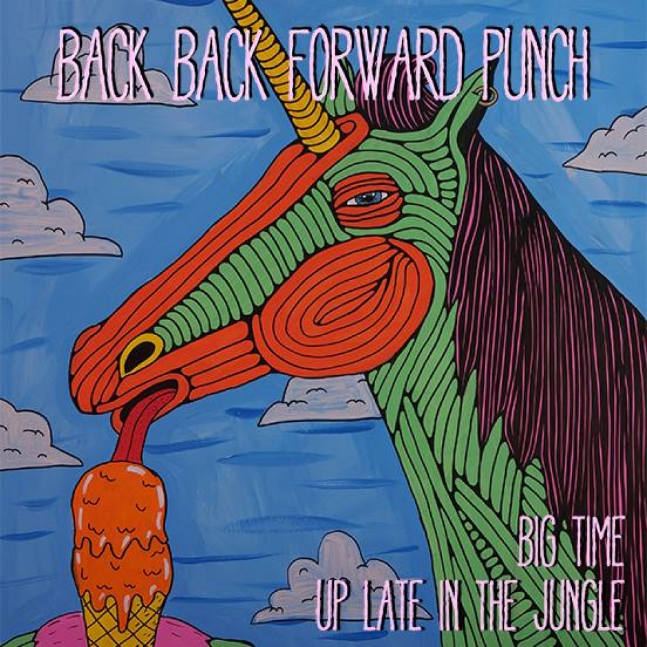 New Music: Back Back Forward Punch - Big Time/Up Late In The Jungle
