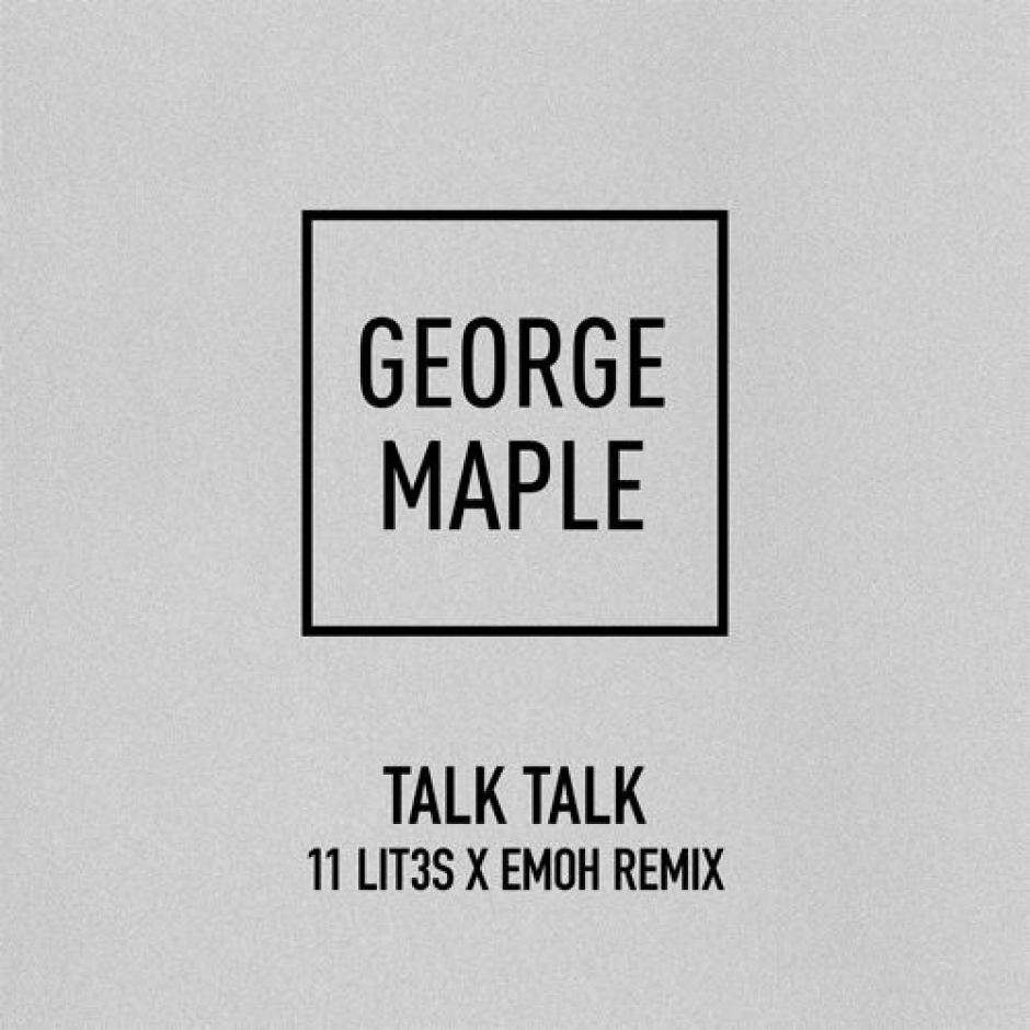 Listen: George Maple - Talk Talk (Emoh & 11Lit3s Remix)