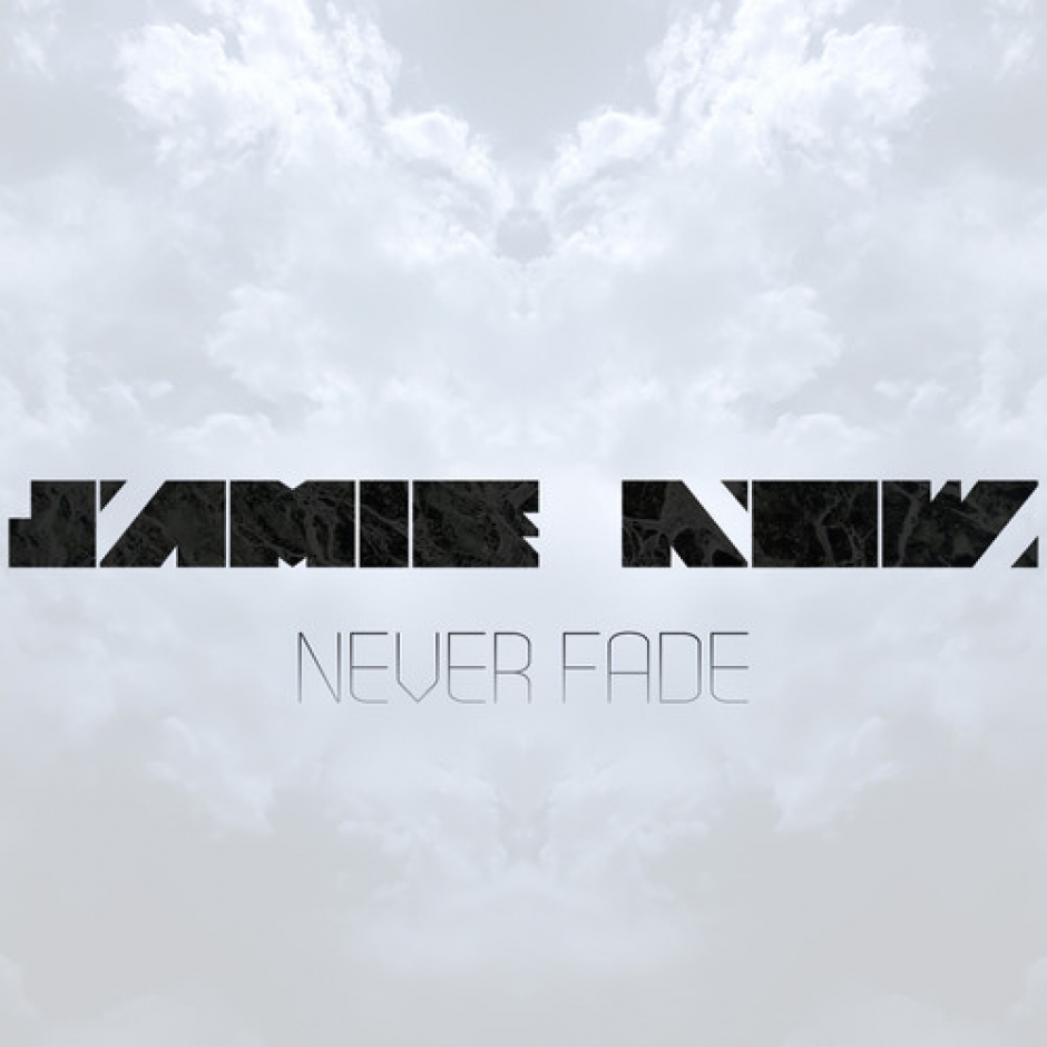 Jamie Now - Never Fade EP