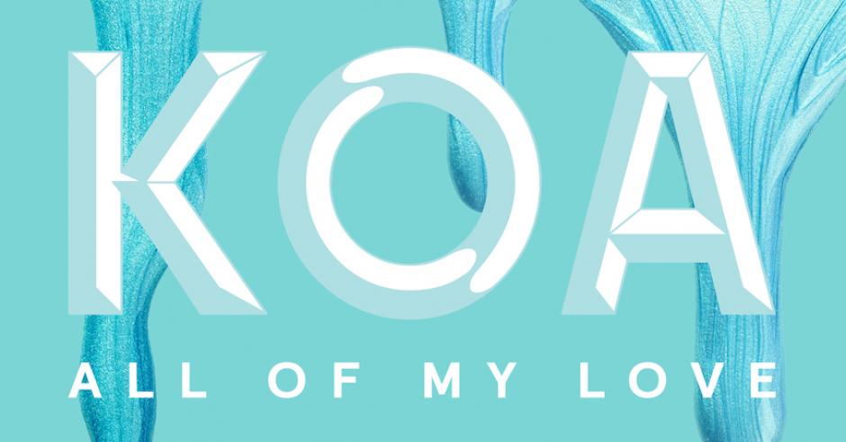 New Music: KOA - All Of My Love