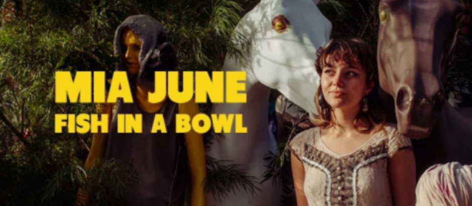 Meet: Mia June - Fish in a Bowl