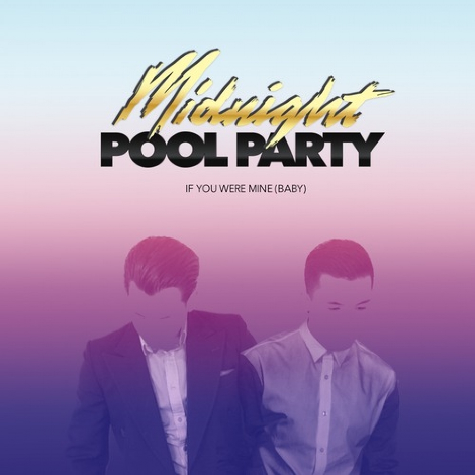 Midnight Pool Party - If You Were Mine (Baby)