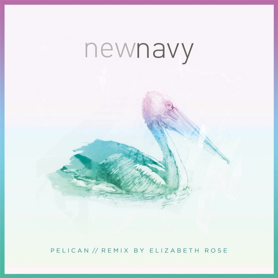 Premiere: New Navy - Pelican (Elizabeth Rose Remix)