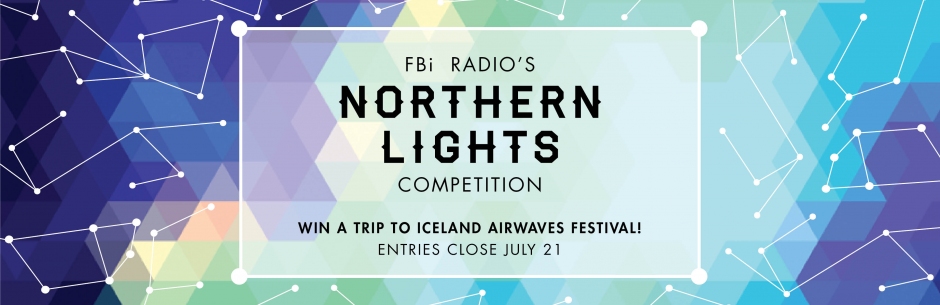 FBi Radio's Northern Lights Competition