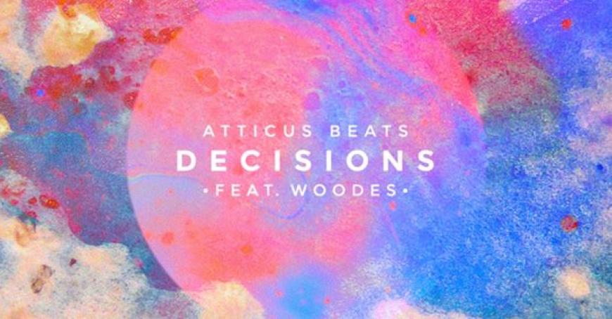 New: Atticus Beats - Decisions feat. Woodes