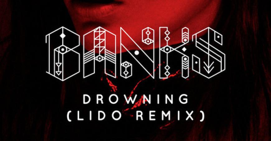 Friday Freebie: Banks - Drowning (Lido Remix)