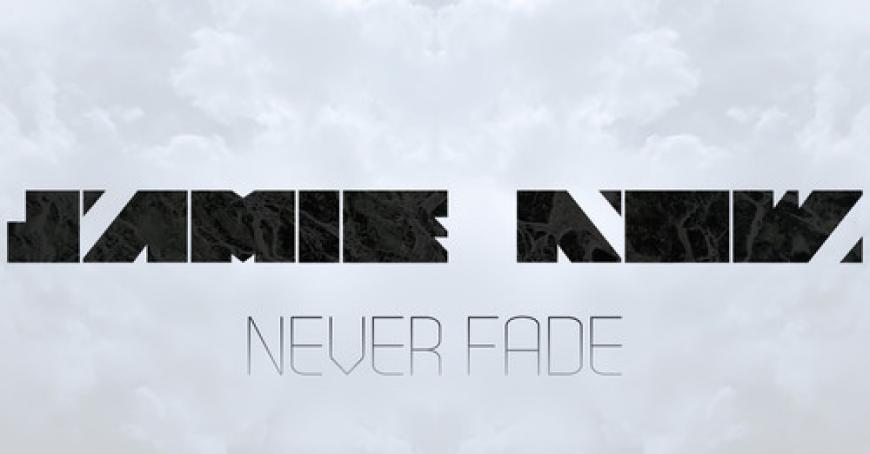 Jamie Now - Never Fade EP