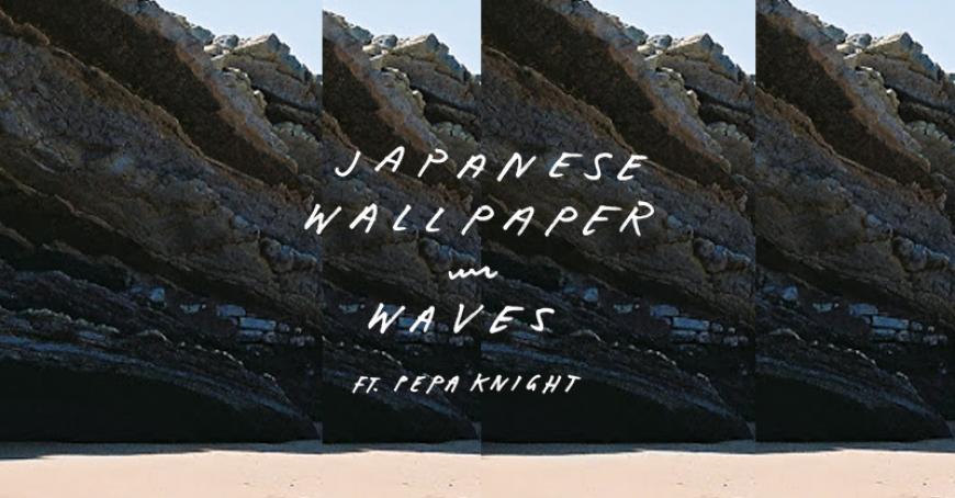 Japanese Wallpaper - Waves feat. Pepa Knight