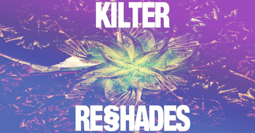 New Music: Kilter - ReShades (Minimix)