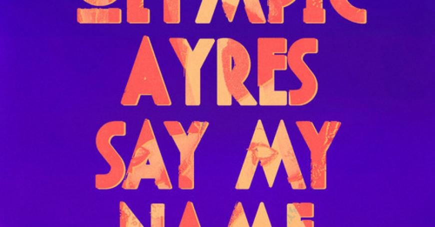 Olympic Ayres - Say My Name