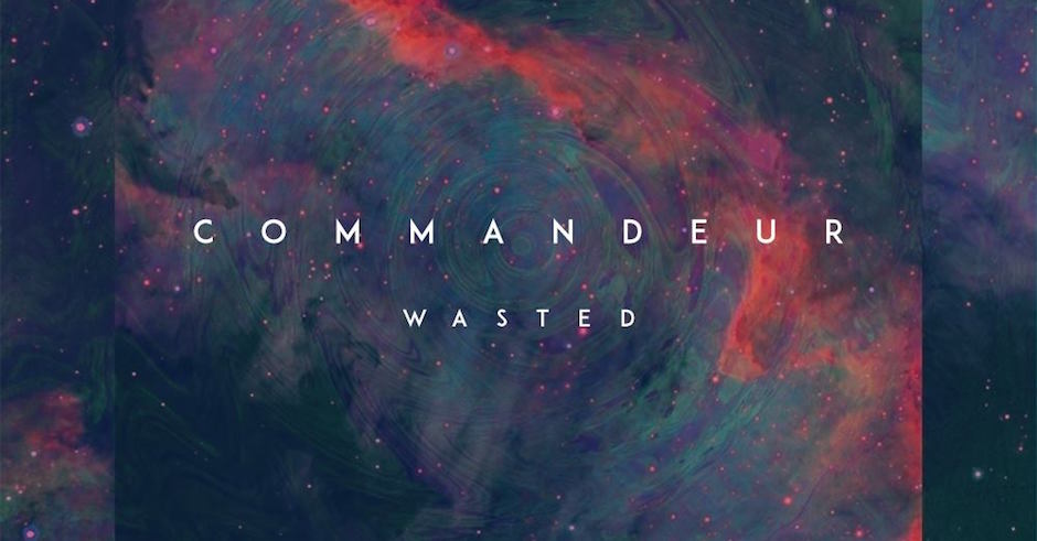 Listen: Commandeur - Wasted