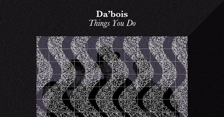 Listen: Da'bois - Things You Do