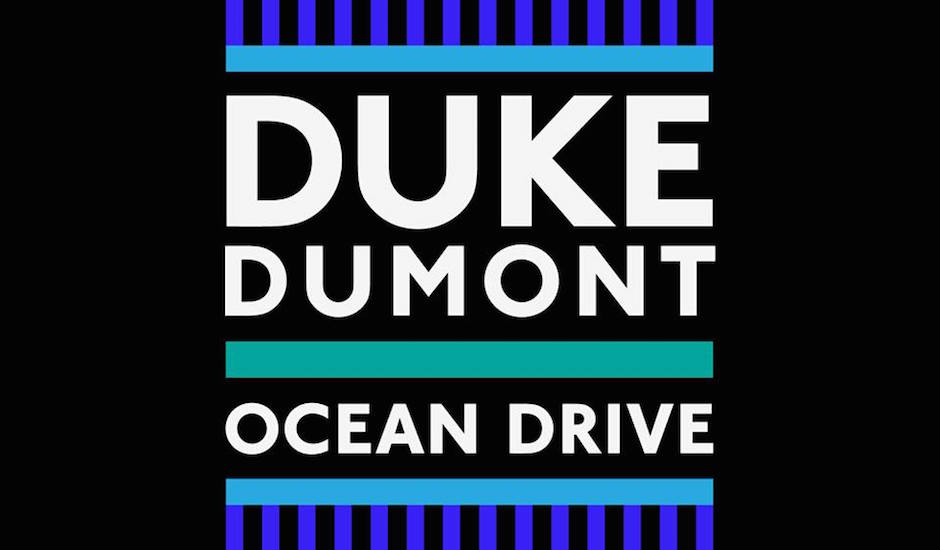 Listen: Duke Dumont - Ocean Drive