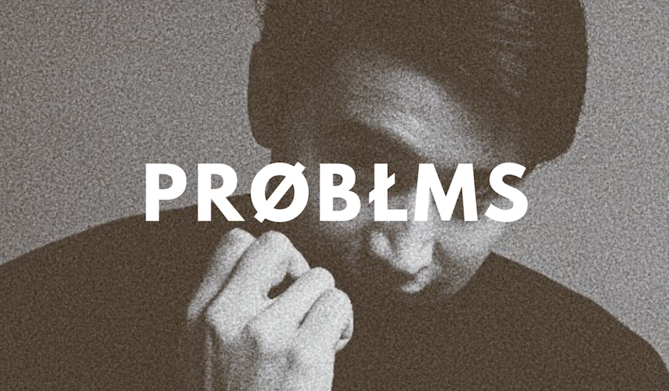 Introducing PROBLMS and his silky smooth debut single, One