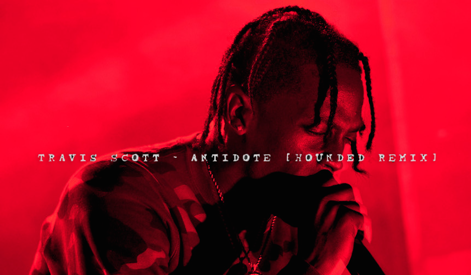 Premiere: Listen to wavey remix of Travis Scott's Antidote, by Hounded