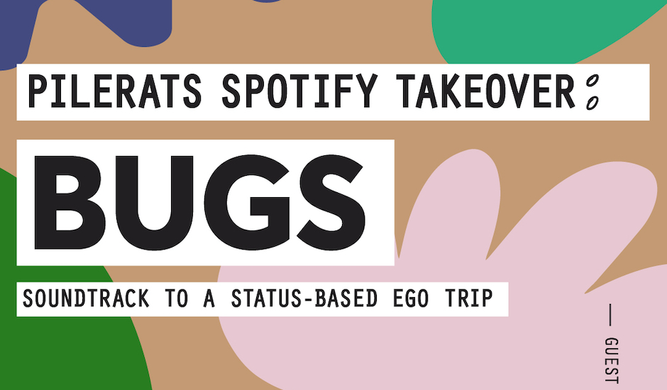 Bugs are taking over our Spotify Playlist with their soundtrack to a status-based ego trip