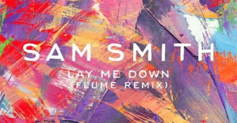 Listen: Sam Smith - Lay Me Down (Flume Remix)