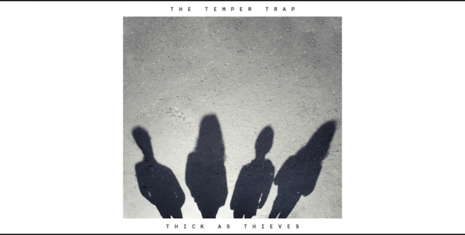 The Temper Trap release their first song in a long while, Thick As Thieves
