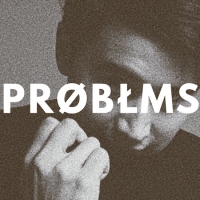 Next article: Introducing PROBLMS and his silky smooth debut single, One