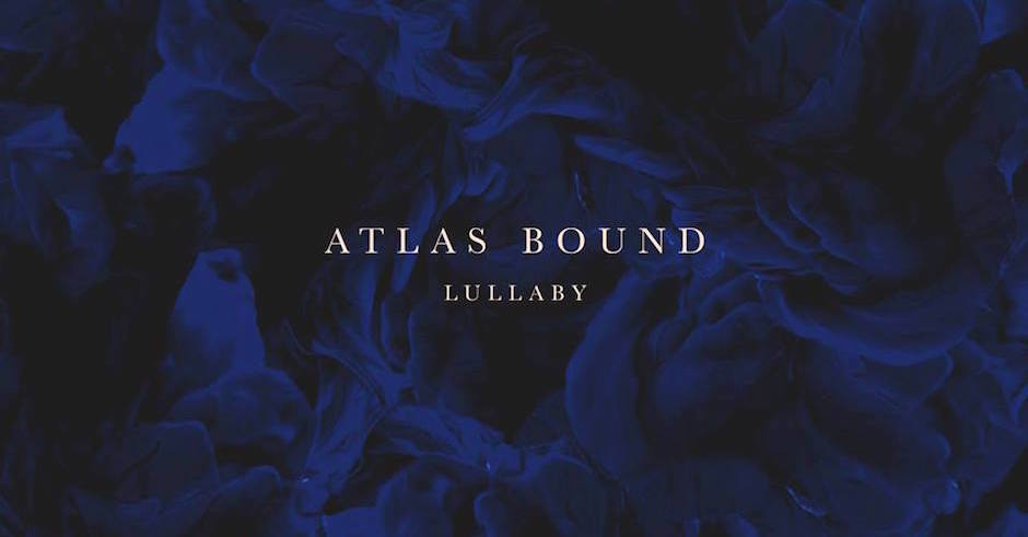 Atlas Bound will ease whatever troubles you have with Lullaby