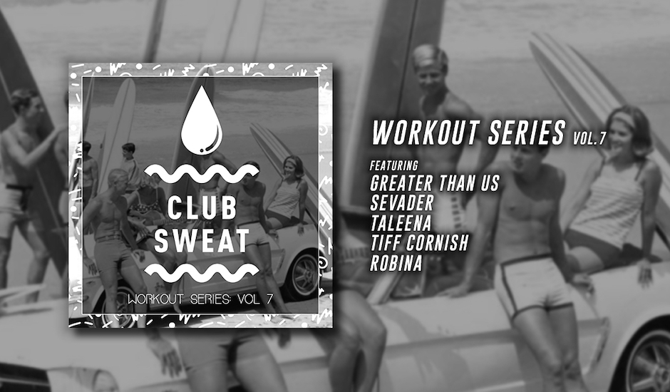 Exclusive: Listen to Sweat It Out's Workout Series 7 compilation, feat. Sevader, Taleena + more