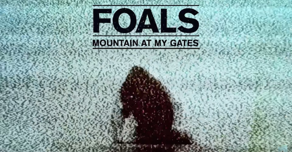 Listen: Foals - Mountain At My Gates