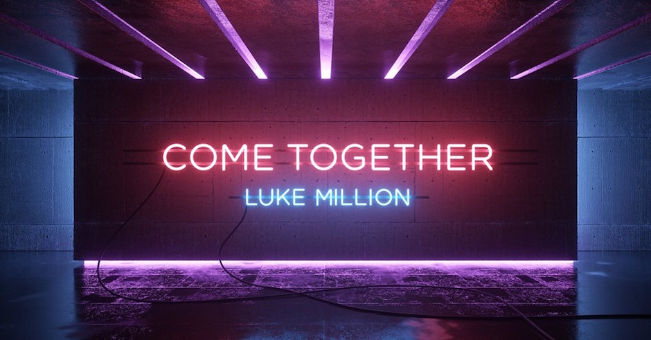 Luke Million releases the dripping-in-synth title track from his upcoming EP, Come Together