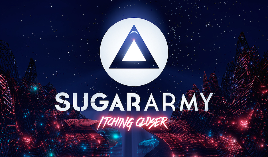 Sugar Army are back baby, and Itching Closer is their cracking new single